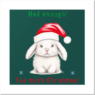 Christmas bunny - Too much! Posters and Art